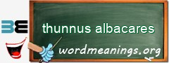 WordMeaning blackboard for thunnus albacares